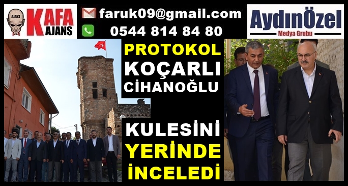 VALİ, KOÇARLI CİHANOĞLU KULESİNİ İNCELEDİ