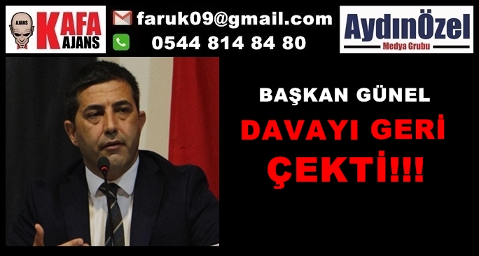 BAŞKAN GÜNEL DAVAYI GERİ ÇEKTİ!!!