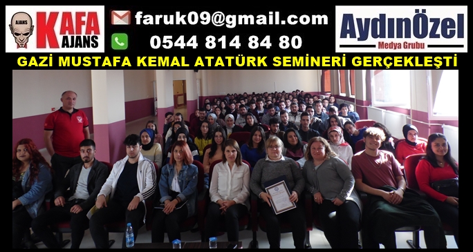 GAZİ MUSTAFA KEMAL ATATÜRK SEMİNERİ GERÇEKLEŞTİ