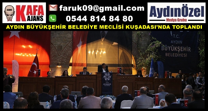 AYDIN BÜYÜKŞEHİR BELEDİYE MECLİSİ KUŞADASI’NDA TOPLANDI