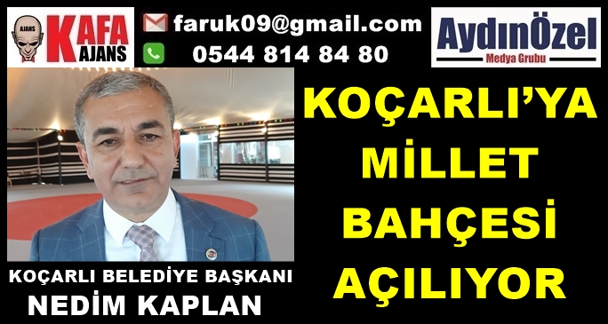 KOÇARLI’YA MİLLET BAHÇESİ AÇILIYOR