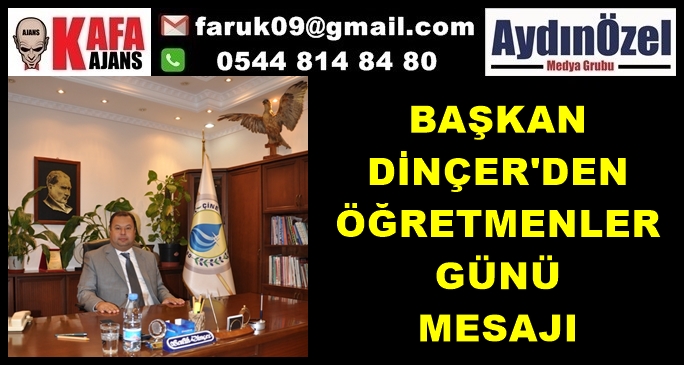 BAŞKAN DİNÇER'DEN ÖĞRETMENLER GÜNÜ MESAJI