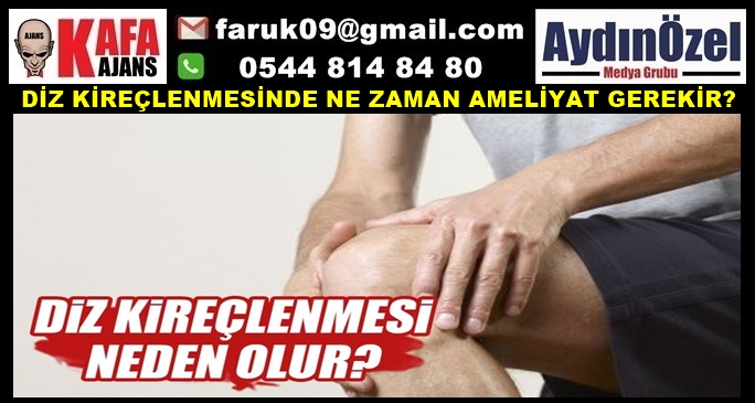 DİZ KİREÇLENMESİNDE NE ZAMAN AMELİYAT GEREKİR?