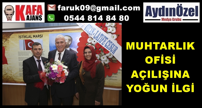 MUHTARLIK OFİSİ AÇILIŞINA YOĞUN İLGİ