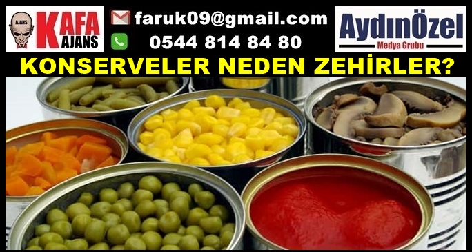 KONSERVELER NEDEN ZEHİRLER?