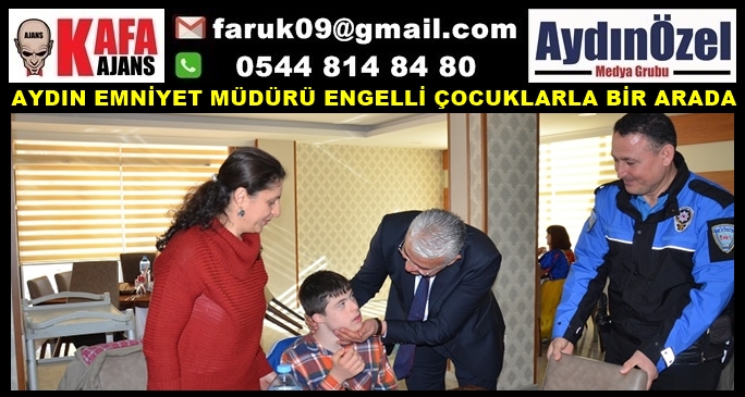 AYDIN EMNİYET MÜDÜRÜ ENGELLİ ÇOCUKLARLA BİR ARADA