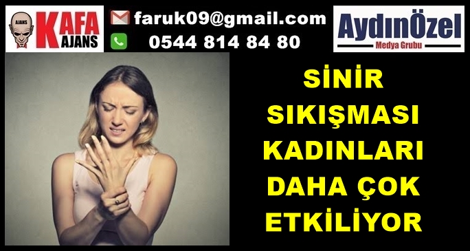 SİNİR SIKIŞMASI KADINLARI DAHA ÇOK ETKİLİYOR