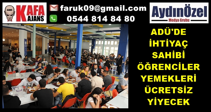 ADÜ'DE İHTİYAÇ SAHİBİ ÖĞRENCİLER YEMEKLERİ ÜCRETSİZ YİYECEK