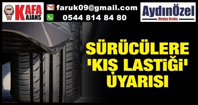 SÜRÜCÜLERE KIŞ LASTİĞİ UYARISI