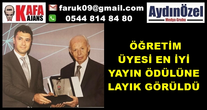 ÖĞRETİM  ÜYESİ EN İYİ  YAYIN ÖDÜLÜNE LAYIK GÖRÜLDÜ