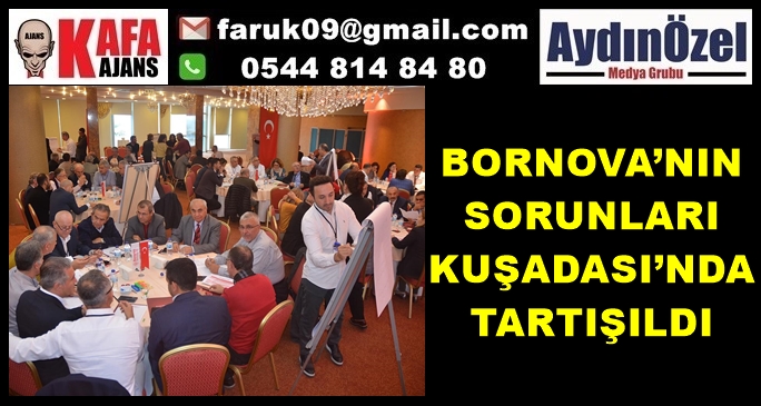 BORNOVA’NIN SORUNLARI KUŞADASI’NDA TARTIŞILDI