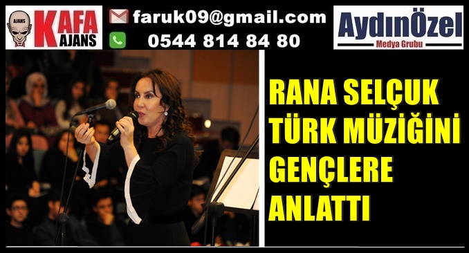 RANA SELÇUK TÜRK MÜZİĞİNİ GENÇLERE ANLATTI