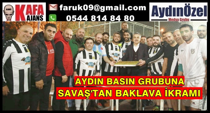 AYDIN BASIN GRUBUNA SAVAŞ'TAN BAKLAVA İKRAMI