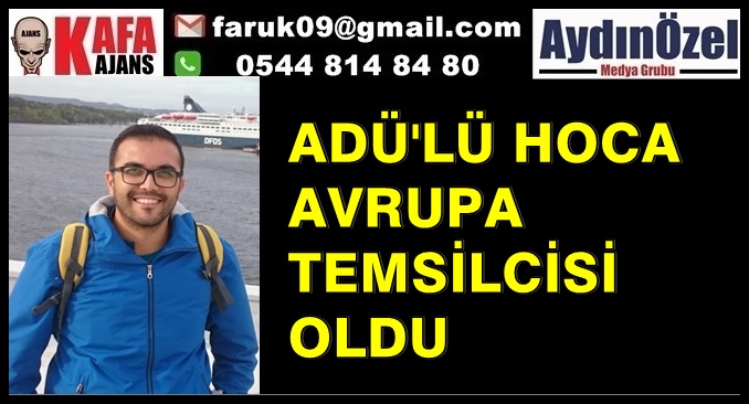 ADÜ'lü HOCA AVRUPA TEMSİLCİSİ OLDU