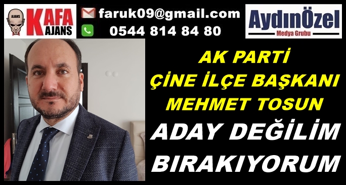 ÇİNE DE MEHMET TOSUN BAŞKANLIĞI BIRAKIYOR