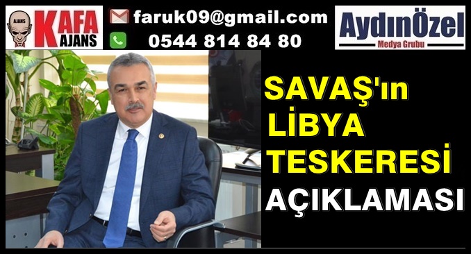 SAVAŞ'ın LİBYA TESKERESİ AÇIKLAMASI