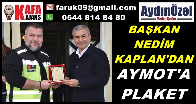 BAŞKAN KAPLAN'DAN AYMOT'A PLAKET