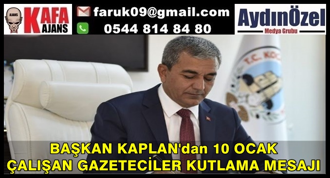 BAŞKAN KAPLAN'dan 10 OCAK ÇALIŞAN GAZETECİLER KUTLAMA MESAJI