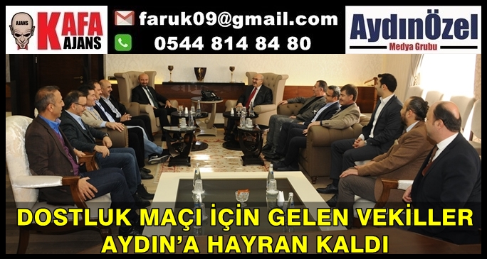 DOSTLUK MAÇI İÇİN GELEN VEKİLLER AYDIN’A HAYRAN KALDI