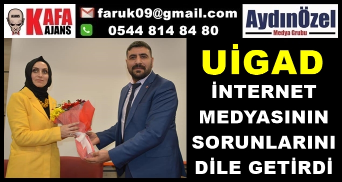 UİGAD İNTERNET MEDYASININ SORUNLARINI DİLE GETİRDİ