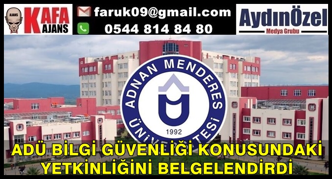 ADÜ BİLGİ GÜVENLİĞİ KONUSUNDAKİ  YETKİNLİĞİNİ BELGELENDİRDİ