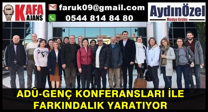 ADÜ-GENÇ KONFERANSLARI İLE FARKINDALIK YARATIYOR