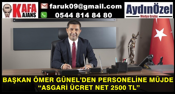 BAŞKAN ÖMER GÜNEL’DEN PERSONELİNE MÜJDE “ASGARİ ÜCRET NET 2500 TL”