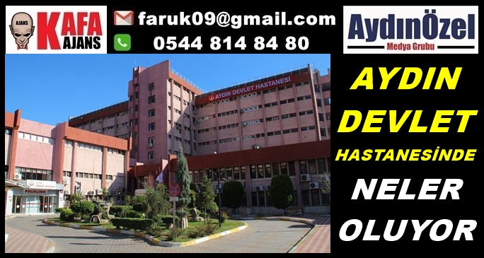 AYDIN DEVLET HASTANESİNDE NELER OLUYOR?