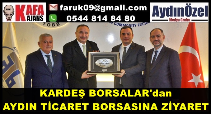 KARDEŞ BORSALAR'dan  AYDIN TİCARET BORSASINA ZİYARET