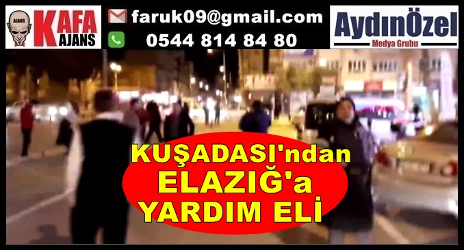 KUŞADASI’NDAN ELAZIĞ’A YARDIM ELİ