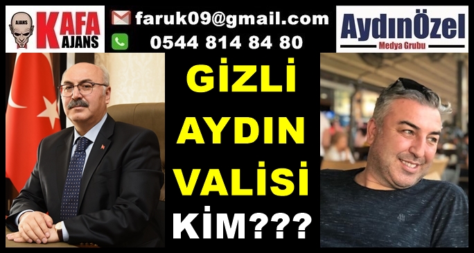 GİZLİ AYDIN VALİSİ KİM ???