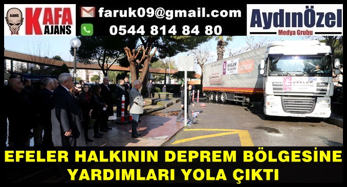 EFELER HALKININ DEPREM BÖLGESİNE YARDIMLARI YOLA ÇIKTI