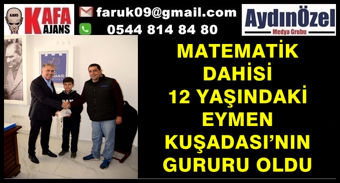 MATEMATİK DAHİSİ 12 YAŞINDAKİ EYMEN KUŞADASI’NIN GURURU OLDU