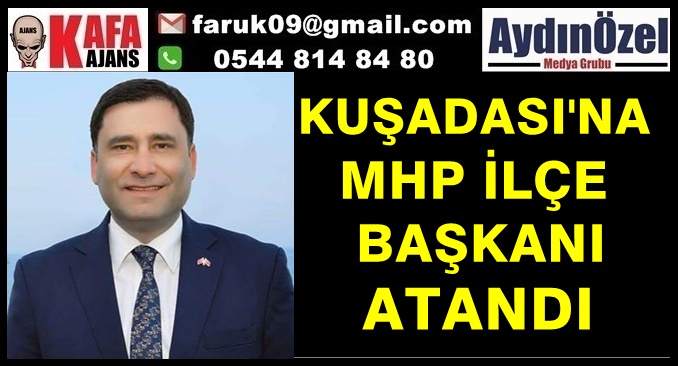 KUŞADASI'NA MHP İLÇE BAŞKANI ATANDI