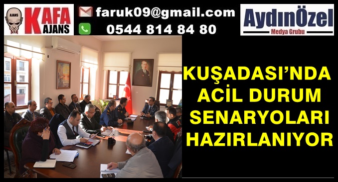 KUŞADASI’NDA ACİL DURUM SENARYOLARI HAZIRLANIYOR