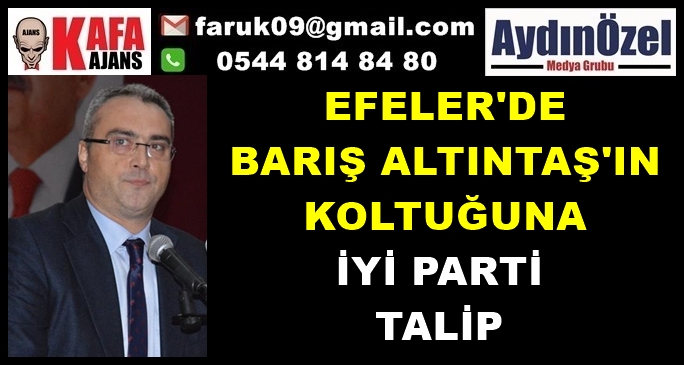 Barış ALTINTAŞ'ın Koltuğu'na İyi Parti Talip