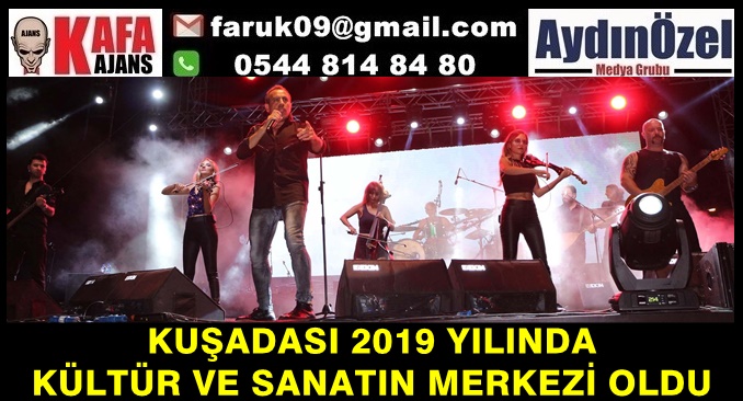 KUŞADASI 2019 YILINDA KÜLTÜR VE SANATIN MERKEZİ OLDU