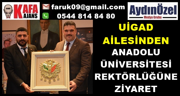 UİGAD, ANADOLU ÜNİVERSİTESİ REKTÖRÜNÜ ZİYARET ETTİ