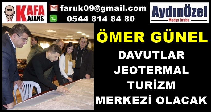 DAVUTLAR JEOTERMAL TURİZM MERKEZİ OLACAK