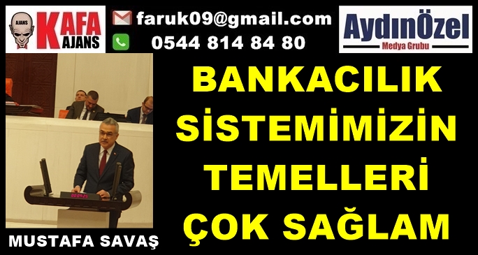 BANKACILIK SİSTEMİMİZİN TEMELLERİ ÇOK SAĞLAM