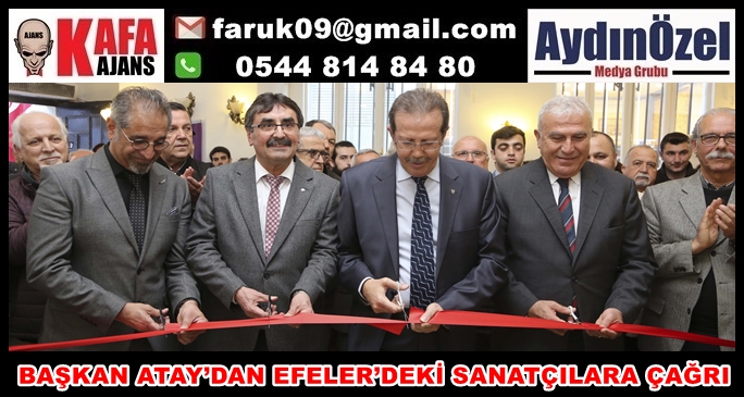 BAŞKAN ATAY’DAN EFELER’DEKİ SANATÇILARA ÇAĞRI