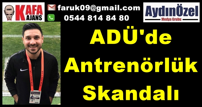 ADÜ'de Antrenörlük Skandalı