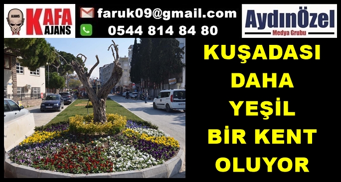 KUŞADASI DAHA YEŞİL BİR KENT OLUYOR