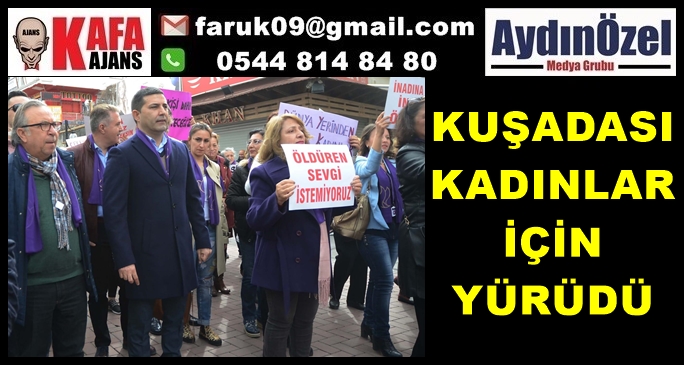 KUŞADASI’NDA KADINLAR İÇİN YÜRÜDÜLER