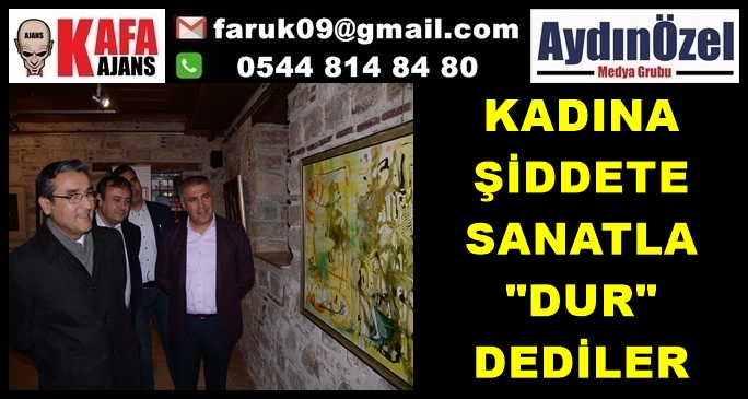 KADINA ŞİDDETE SANATLA "DUR" DEDİLER