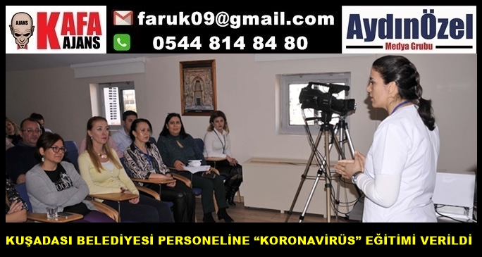 KUŞADASI BELEDİYESİ PERSONELİNE “KORONAVİRÜS” EĞİTİMİ VERİLDİ