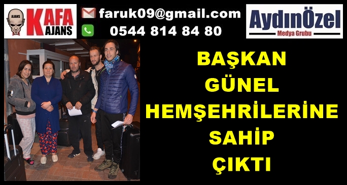 BAŞKAN GÜNEL HEMŞEHRİLERİNE SAHİP ÇIKTI