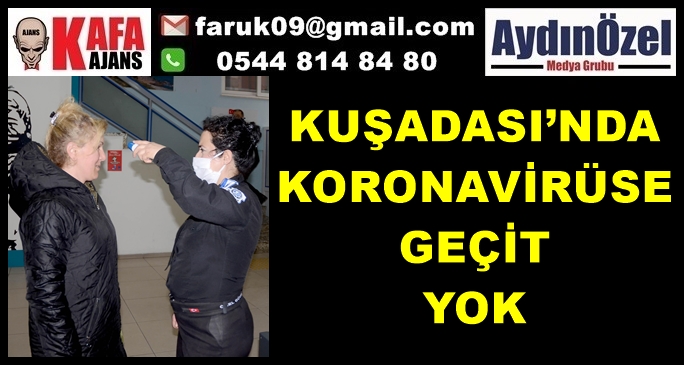 KUŞADASI’NDA KORONAVİRÜSE GEÇİT YOK