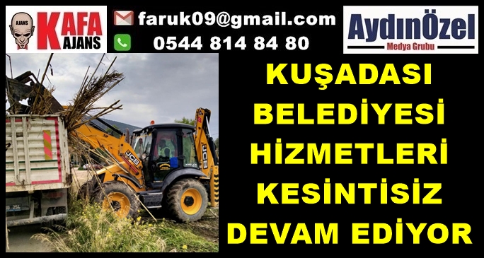 KUŞADASI BELEDİYESİ HİZMETLERİ KESİNTİSİZ DEVAM EDİYOR