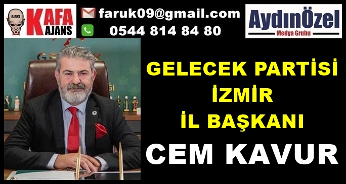 GELECEK PARTİSİ İZMİR BAŞKANLIK (YÜRÜTME) KURULU